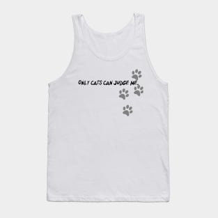 Only cats can judge me Tank Top